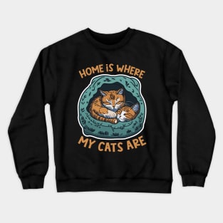 Home Is Where My Cat Are Crewneck Sweatshirt